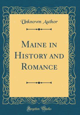 [accb3] @Download~ Maine in History and Romance (Classic Reprint) - Unknown @P.D.F@