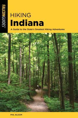 [90a74] #F.u.l.l.^ %D.o.w.n.l.o.a.d% Hiking Indiana: A Guide to the State's Greatest Hiking Adventures - Phil Bloom ~P.D.F#