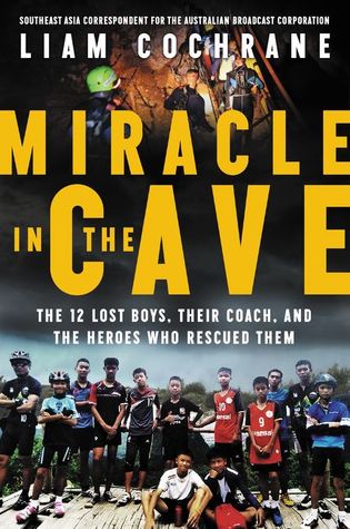 [c7eea] ^Read% %Online@ Miracle in the Cave: The 12 Lost Boys, Their Coach, and the Heroes Who Rescued Them - Liam Cochrane ^P.D.F@