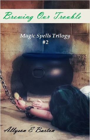 46b2f] !D.o.w.n.l.o.a.d~ Brewing Our Trouble (Magic Spells Trilogy #2) - Allyson E. Barton @ePub*