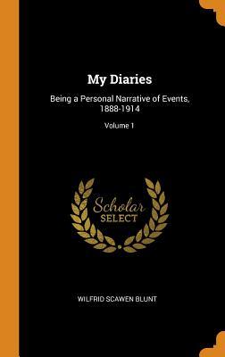 [70a39] *Read@ !Online* My Diaries: Being a Personal Narrative of Events, 1888-1914; Volume 1 - Wilfrid Scawen Blunt ^e.P.u.b%