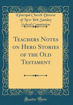 [f01ce] !Download* Teachers Notes on Hero Stories of the Old Testament (Classic Reprint) - Episcopal Church Diocese of Commission @P.D.F#