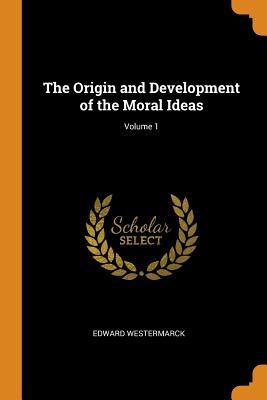 [93168] ~F.u.l.l.* #D.o.w.n.l.o.a.d! The Origin and Development of the Moral Ideas; Volume 1 - Edward Westermarck #P.D.F^