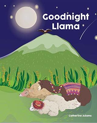 [26515] %Read# ^Online~ Goodnight Llama: A Picture Book Bedtime Story - Catherine Adams ^PDF#