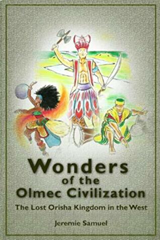 [412ac] ^R.e.a.d^ !O.n.l.i.n.e% Wonders of the Olmec Civilization: The Lost Orisha Kingdom in the West - Jeremie Samuel ^ePub#