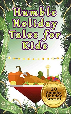 [4abe6] #R.e.a.d@ Humble Holiday Tales for Kids: Awesome Thanksgiving stories for kids (easy to read storybook, loving, happy) - Betty J. Byers !ePub@