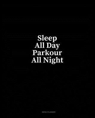 [96bec] ^R.e.a.d^ #O.n.l.i.n.e# Sleep All Day Parkour All Night: Menu Planner - Minkyo Press %e.P.u.b@