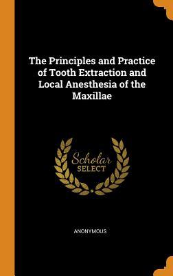 e5106] ~D.o.w.n.l.o.a.d% The Principles and Practice of Tooth Extraction and Local Anesthesia of the Maxillae - Anonymous %e.P.u.b~