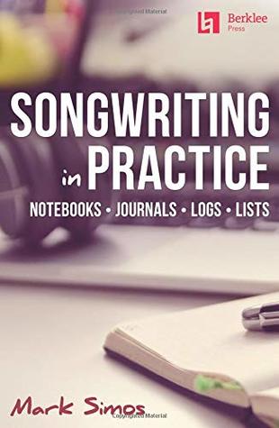 [762c7] #Read! ~Online# Songwriting in Practice: Notebooks * Journals * Logs * Lists - Mark Simos @P.D.F%