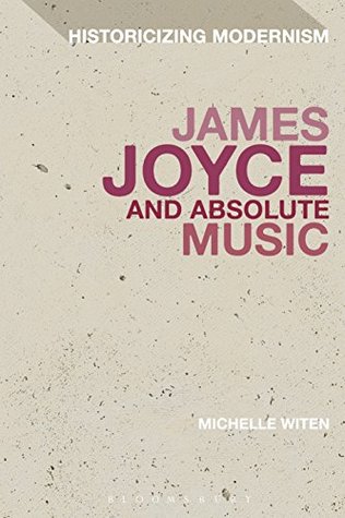 [0965e] @Read# James Joyce and Absolute Music (Historicizing Modernism) - Michelle Witen *PDF*