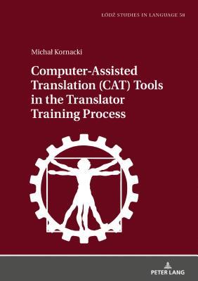 [2a1f9] #Read~ Computer-Assisted Translation (Cat) Tools in the Translator Training Process - Michal Kornacki %e.P.u.b%