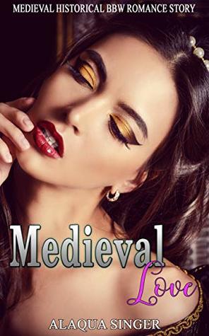 [87e6f] %R.e.a.d^ Medieval Love: Medieval Historical BBW Romance Story - Alaqua Singer %ePub^