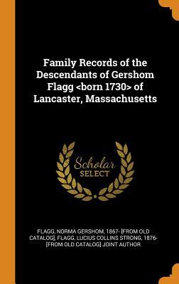 [92420] !Full* #Download# Family Records of the Descendants of Gershom Flagg of Lancaster, Massachusetts - Norma Gershom Flagg %ePub#