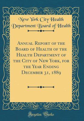 [57db5] ~F.u.l.l.~ #D.o.w.n.l.o.a.d! Annual Report of the Board of Health of the Health Department of the City of New York, for the Year Ending December 31, 1889 (Classic Reprint) - New York City Health Department Health #PDF!
