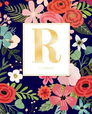 8b667] @D.o.w.n.l.o.a.d! Notebook: Navy Florals with Red and Colorful Flowers and Gold Monogram Initial Letter R Notebook Journal for Women, Girls and School Wide Rule (7.5 in X 9.25 In) - Cute Little Journals %e.P.u.b@