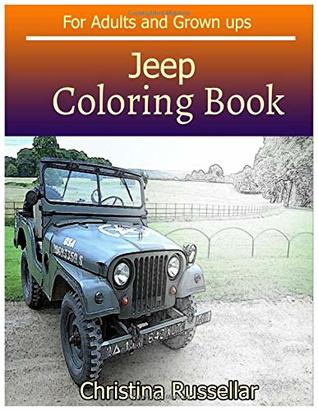 [09a67] #Download^ JEEP Coloring Book For Adults and Grown ups: JEEP sketch coloring book , Creativity and Mindfulness - Christina Russellar #PDF*