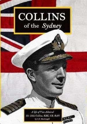 [e629d] *Download^ Collins of the Sydney: A Life of Vice-Admiral Sir John Collins - A.K. MacDougall %PDF!