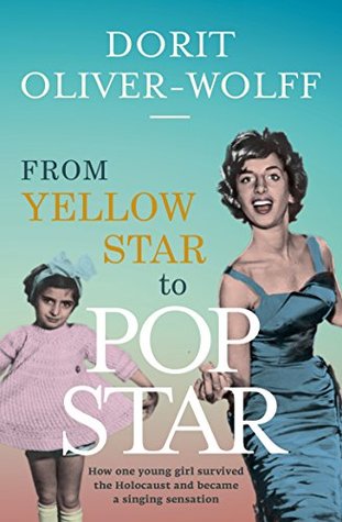 [f3674] ^Full^ ~Download# From Yellow Star to Pop Star: How one young girl survived the Holocaust and became a singing sensation - Dorit Oliver-Wolff @e.P.u.b~