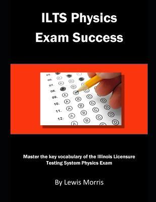 [6e53b] ^Download~ Ilts Physics Exam Success: Master the Key Vocabulary of the Illinois Licensure Testing System - Lewis Morris #P.D.F*