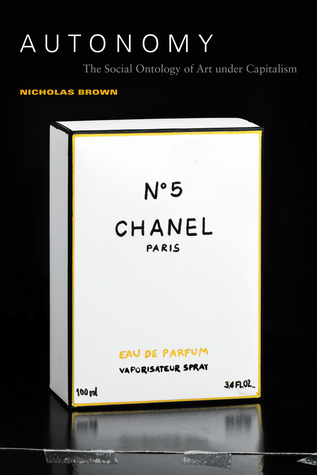 [6c445] !R.e.a.d^ !O.n.l.i.n.e% Autonomy: The Social Ontology of Art under Capitalism - Nicholas Brown !P.D.F!