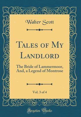 [acb42] %R.e.a.d~ %O.n.l.i.n.e~ Tales of My Landlord, Vol. 3 of 4: The Bride of Lammermoor, And, a Legend of Montrose (Classic Reprint) - Walter Scott %e.P.u.b~