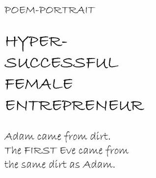 [4274a] !Read@ HYPER-SUCCESSFUL FEMALE ENTREPRENEUR: (Poem-Portrait) Adam came from dirt. The FIRST Eve came from the same dirt as Adam. (EXTREME Protagonist Book 3) - RICHARD L MUEHLBERG @PDF~