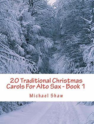 [5a413] #Read~ ~Online# 20 Traditional Christmas Carols For Alto Sax - Book 1: Easy Key Series For Beginners - Michael Shaw ~PDF*