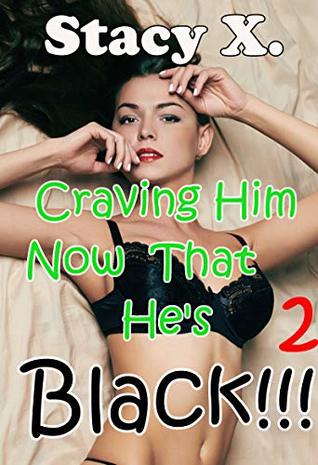 e87e8] !D.o.w.n.l.o.a.d^ Craving Him Now That He's Black!!! 2: A Brat/Man of the House Tale - Stacy X. ^ePub@