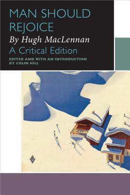 [f8a22] !Read# Man Should Rejoice, by Hugh MacLennan: A Critical Edition - Hugh MacLennan !e.P.u.b%