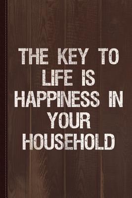 [dac13] @R.e.a.d% The Key to Life Is Happiness in Your Household Journal Notebook: Blank Lined Ruled for Writing 6x9 110 Pages -  ~ePub^