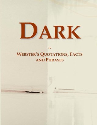 [e2d94] ^R.e.a.d# Dark: Webster's Quotations, Facts and Phrases - Icon Group International ^e.P.u.b%