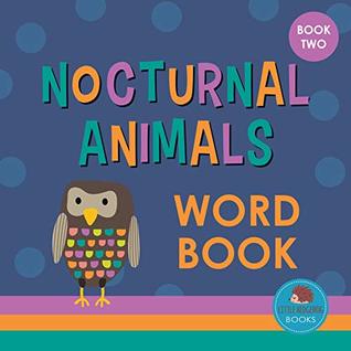 [f711f] *F.u.l.l.% !D.o.w.n.l.o.a.d@ Nocturnal Animals Word Book: Book Two: First Picture Book for Babies, Toddlers and Children (Little Hedgehog Word Books 25) - Little Hedgehog Books ~P.D.F~