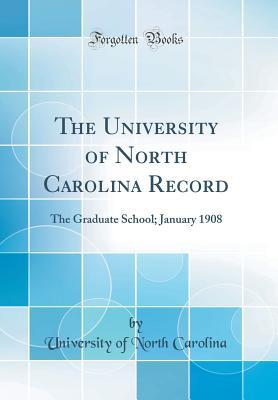 [0f4d7] ^F.u.l.l.* ~D.o.w.n.l.o.a.d! The University of North Carolina Record: The Graduate School; January 1908 (Classic Reprint) - University of North Carolina ~PDF*