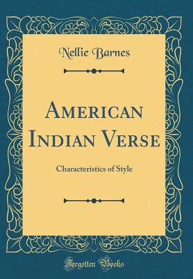[873a0] @R.e.a.d% @O.n.l.i.n.e% American Indian Verse: Characteristics of Style (Classic Reprint) - Nellie Barnes *PDF@