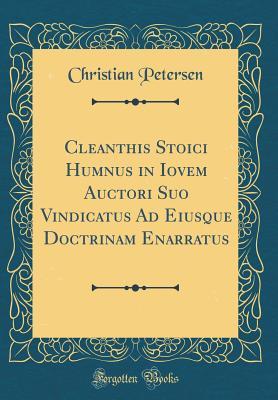 [bd7f3] %Full~ #Download@ Cleanthis Stoici Humnus in Iovem Auctori Suo Vindicatus Ad Eiusque Doctrinam Enarratus (Classic Reprint) - Christian Petersen @P.D.F@