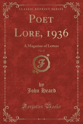 [56128] #R.e.a.d@ !O.n.l.i.n.e! Poet Lore, 1936, Vol. 43: A Magazine of Letters (Classic Reprint) - John Heard %PDF~