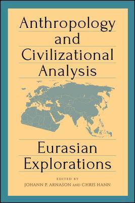 [4ff20] %R.e.a.d% %O.n.l.i.n.e% Anthropology and Civilizational Analysis: Eurasian Explorations - Johann P Arnason @ePub^