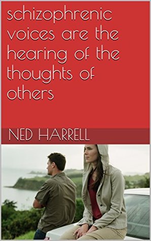 [db4df] @Full% *Download! schizophrenic voices are the hearing of the thoughts of others - ned harrell !PDF#