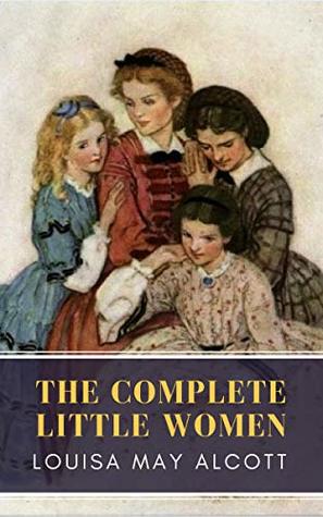 [e9dc7] !R.e.a.d% #O.n.l.i.n.e~ The Complete Little Women: Little Women, Good Wives, Little Men, Jo's Boys - Louisa May Alcott ^P.D.F#