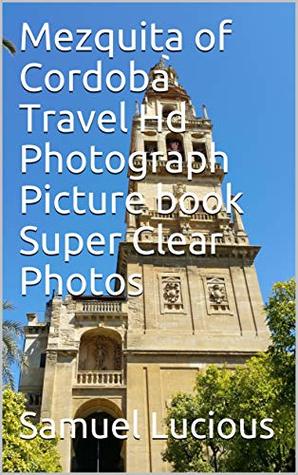 [02a58] !Read^ Mezquita of Cordoba Travel Hd Photograph Picture book Super Clear Photos - Samuel Lucious #P.D.F@