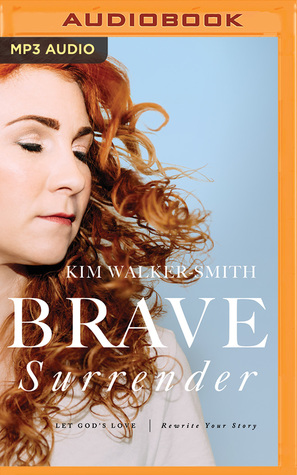 [3dcaa] @Read@ @Online! Brave Surrender: Let God's Love Rewrite Your Story - Kim Walker-Smith ^P.D.F~