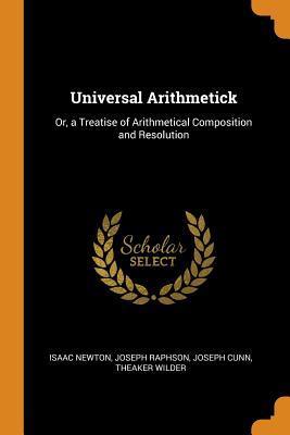 [b591e] ~Download! Universal Arithmetick: Or, a Treatise of Arithmetical Composition and Resolution - Isaac Newton %P.D.F#