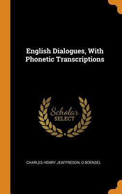 [3a307] ~Read^ English Dialogues, with Phonetic Transcriptions - Charles Henry Jeaffreson *e.P.u.b%