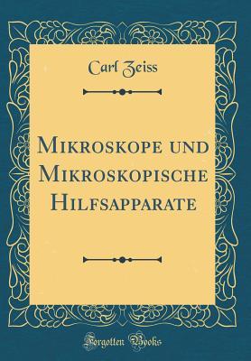 [187ec] @R.e.a.d! Mikroskope Und Mikroskopische Hilfsapparate (Classic Reprint) - Carl Zeiss #P.D.F*