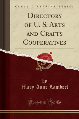 [6e8e7] *R.e.a.d~ %O.n.l.i.n.e# Directory of U. S. Arts and Crafts Cooperatives (Classic Reprint) - Mary Anne Lambert ^PDF@