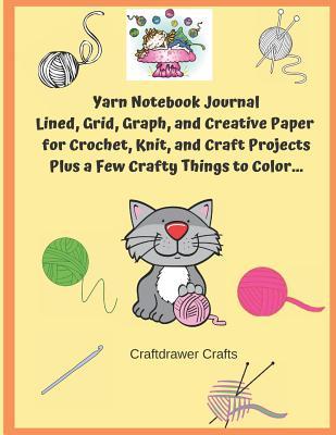 [2e216] ^R.e.a.d* Yarn Notebook Journal Lined, Grid, Graph, and Creative Paper for Crochet, Knit, and Craft Projects - Plus a Few Crafty Things to Color - Craftdrawer Crafts ~PDF~