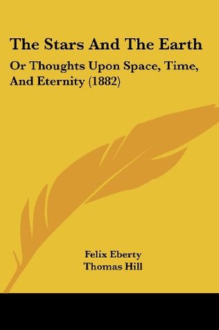 [749ce] ^Read~ The Stars and the Earth: Or Thoughts Upon Space, Time, and Eternity (1882) - Felix Eberty *ePub*