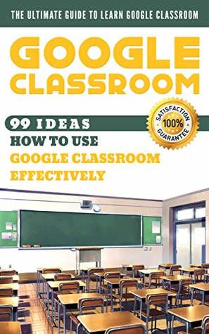 [12724] ~Full% #Download* Google Classroom: 99 Ideas how to use Google Classroom effectively. The Ultimate Guide to Learn Google Classroom - Gregory Corbyn ^P.D.F*