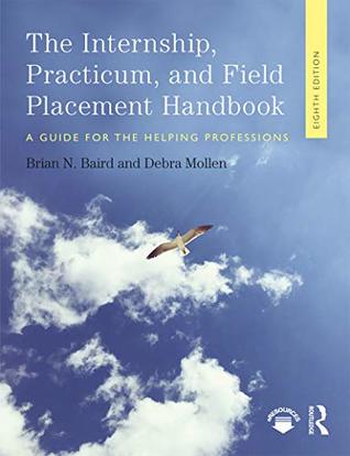 [4f3c6] !Read# Internship, Practicum, and Field Placement Handbook: A Guide for the Helping Professions - Brian N. Baird !ePub~