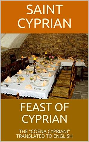 [3ee7d] @Read@ #Online! Feast of Cyprian: The Coena Cypriani translated to English - Cyprian @ePub#